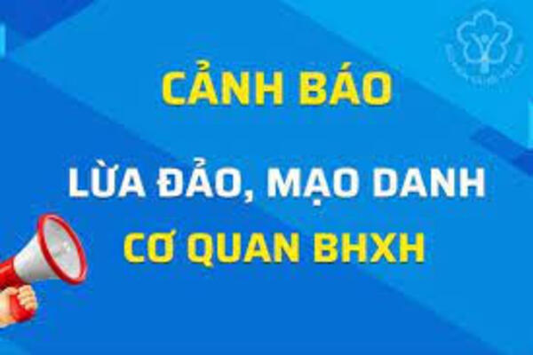 Cảnh báo đặc biệt hành vi giả mạo cán bộ BHXH để lừa đảo người dân