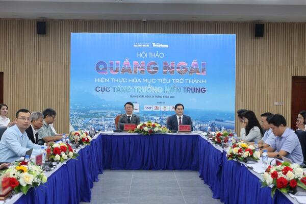 Hội thảo “Quảng Ngãi hiện thực hóa mục tiêu trở thành cực tăng trưởng miền Trung”